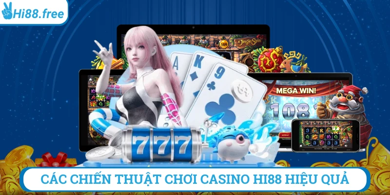 các chiến thuật chơi casino hi88 hiệu quả