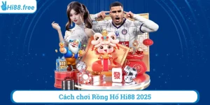 Cách chơi rồng hổ hi88 2025
