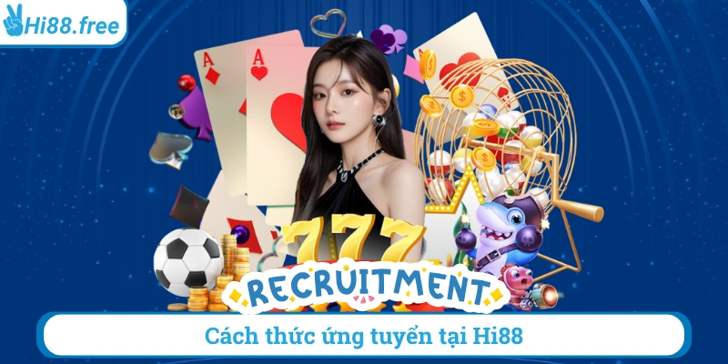 Cách thức ứng tuyển tại hi88