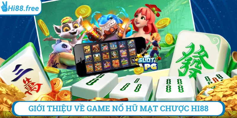 Giới thiệu nổ hũ mạt chược hi88