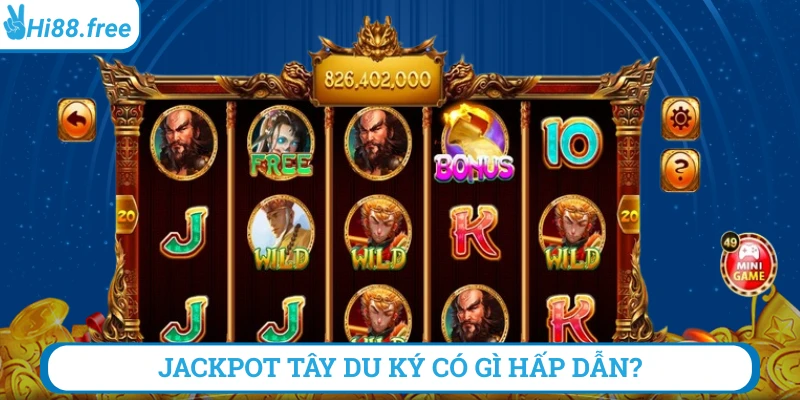 Jackpot nổ hũ tây du ký có gì hấp dẫn