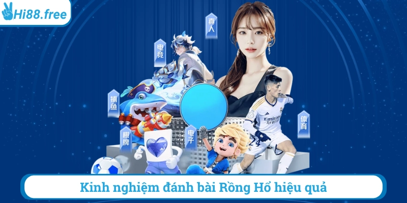 Kinh nghiệm đánh bài rồng hổ hiệu quả