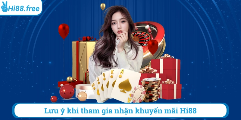 Lưu ý khi tham gia nhận khuyến mãi hi88