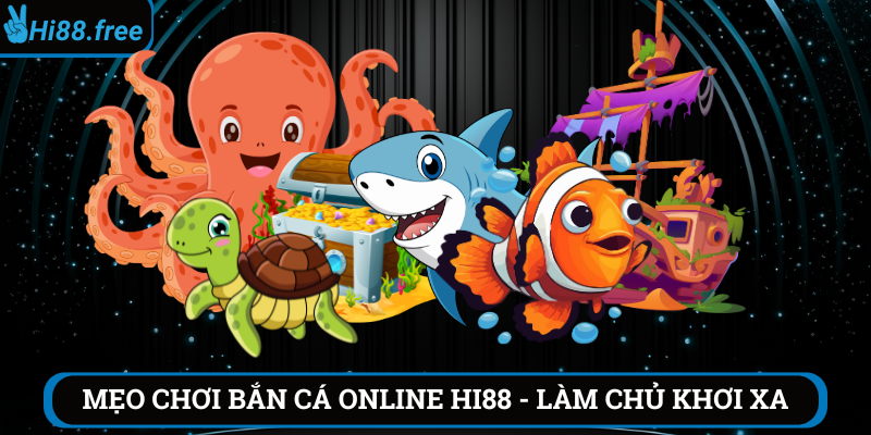 Mẹo chơi bắn cá online hi88