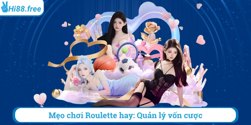 Mẹo chơi roulette hay quản lý vốn cược