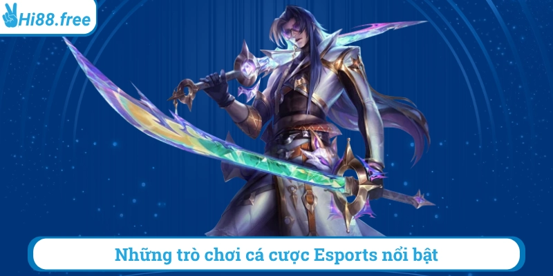 Những trò chơi cá cược esports nổi bật