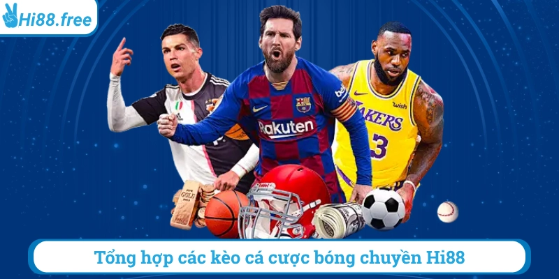 Tổng hợp các kèo cá cược bóng chuyền hi88
