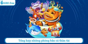 Tổng hợp những phòng bắn cá thần tài