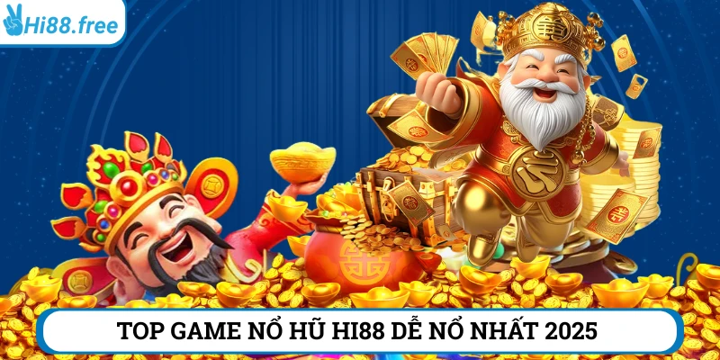 Top game nổ hũ Hi88 đáng để tham gia