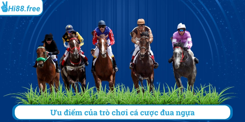 Ưu điểm của trỏ chơi cá cược đua ngựa