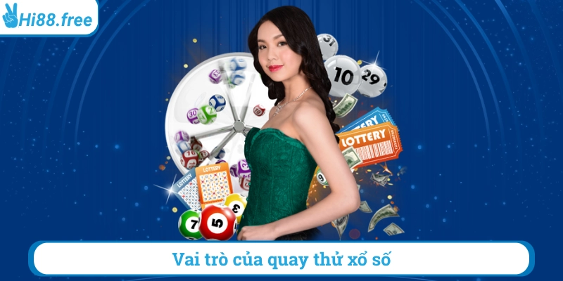 Vai trò của quay thử xổ số